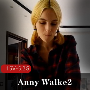 AnnyWalke2：自由国稀有资源，P站剧情玩家必备，15部视频总时长5.2G